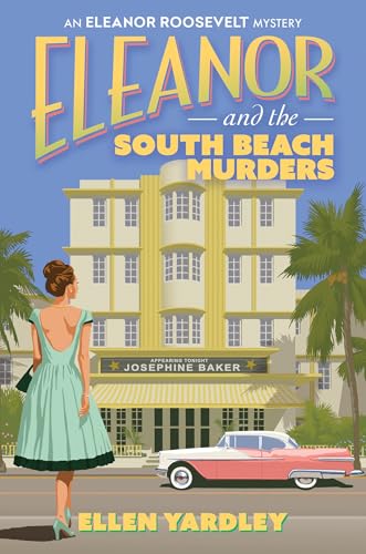 Eleanor and the South Beach Murders (Eleanor Roosevelt Mysteries, Bk. 2)