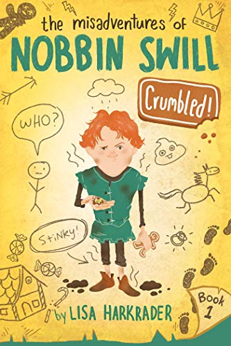 Crumbled! (The Misadventures of Nobbin Swill, Bk. 1)