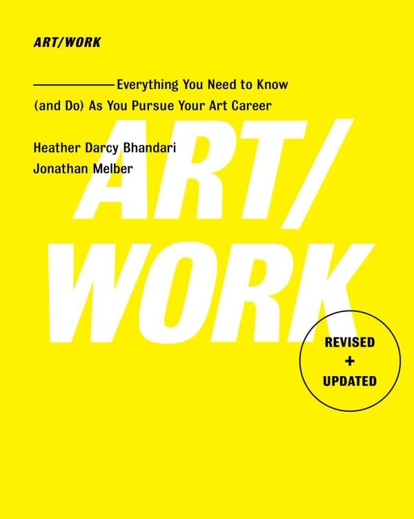 Art/Work: Everything You Need to Know (and Do) As You Pursue Your Art Career (Revised & Updated)
