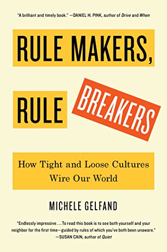 Rule Makers, Rule Breakers: How Tight and Loose Cultures Wire Our World