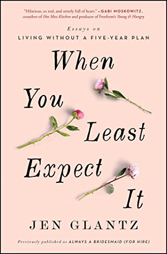 When You Least Expect It: Essays on Living without a Five-Year Plan