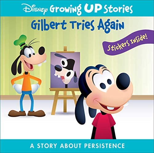 Gilbert Tries Again: A Story About Persistence (Disney Growing Up Stories)