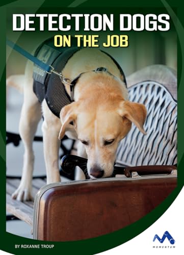 Detection Dogs on the Job (Helping Dogs)