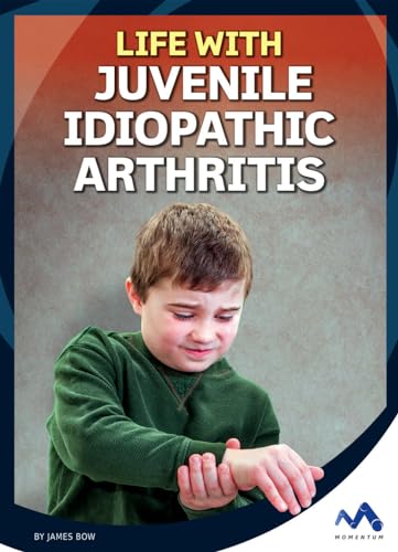 Life With Juvenile Idiopathic Arthritis (Everyday Heroes)