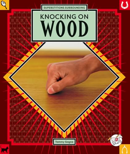Knocking on Wood (Scoop on Superstitions)
