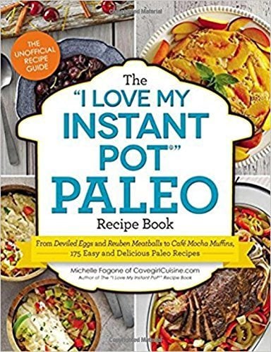 The "I Love My Instant Pot" Paleo Recipe Book