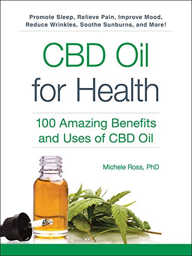 CBD Oil for Health: 100 Amazing Benefits and Uses of CBD Oil