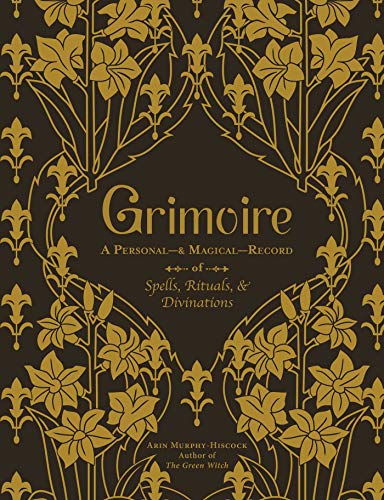 Grimoire: A Personal & Magical Record of Spells, Rituals, & Divinations