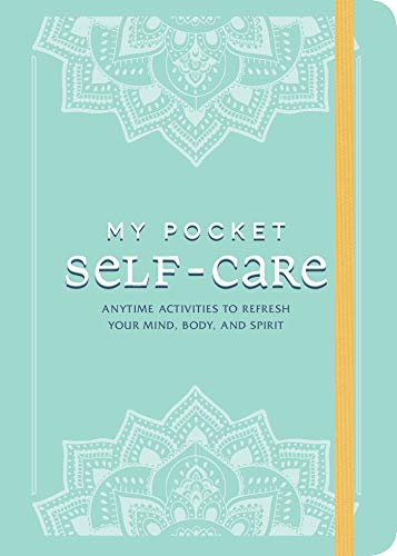 My Pocket Self-Care: Anytime Activities to Refresh Your Mind, Body, and Spirit