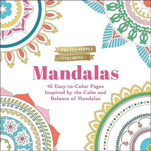 Mandalas: 45 Easy-to-Color Pages Inspired by the Calm and Balance of Mandalas (Pretty Simple Coloring)