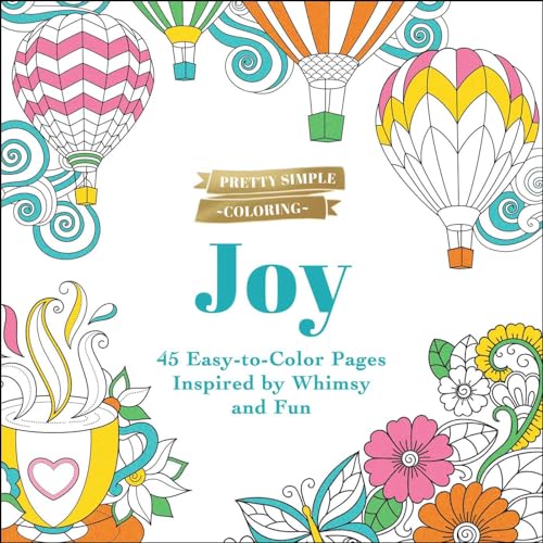 Joy: 45 Easy-To-Color Pages Inspired by Whimsy and Fun (Pretty Simple Coloring)