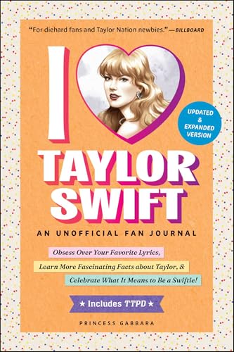 I Love Taylor Swift: An Unofficial Fan Journal (Updated & Expanded)