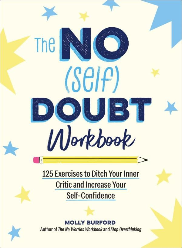 The No (Self) Doubt Workbook: 125 Exercises to Ditch Your Inner Critic and Increase Your Self-Confidence