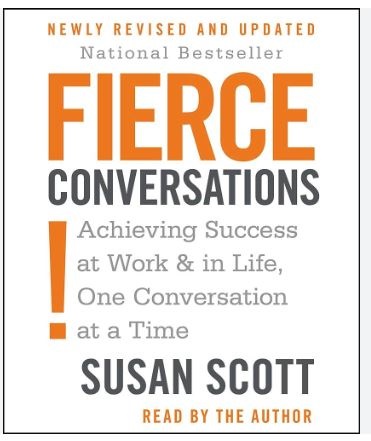Fierce Conversations: Achieving Success at Work & in Life, One Conversation at a Time (Revised and Updated Edition)