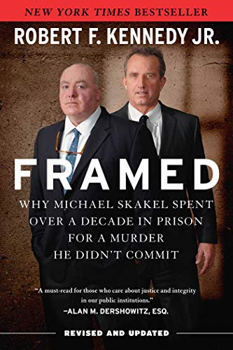 Framed: Why Michael Skakel Spent Over a Decade in Prison for a Murder He Didn't Commit (Revised and Updated)