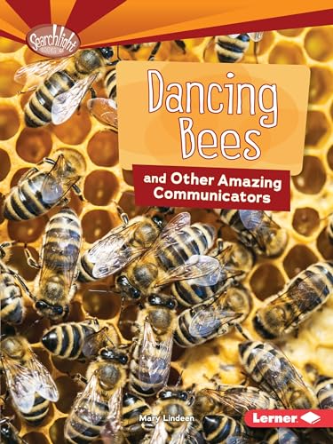Dancing Bees and Other Amazing Communicators (Searchlight Books: Animal Superpowers)