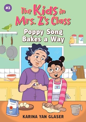 Poppy Song Bakes a Way (The Kids in Mrs. Z's Class, Bk. 3)