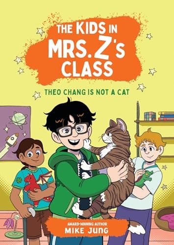 Theo Chang Is Not a Cat (The Kids in Mrs. Z's Class, Bk. 9)