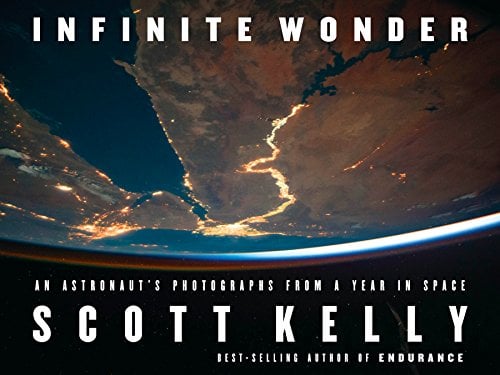 Infinite Wonder: An Astronaut's Photographs From a Year in Space
