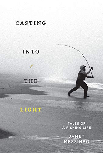 Casting Into the Light: Tales of a Fishing Life