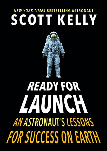 Ready for Launch: An Astronaut's Lessons for Success on Earth