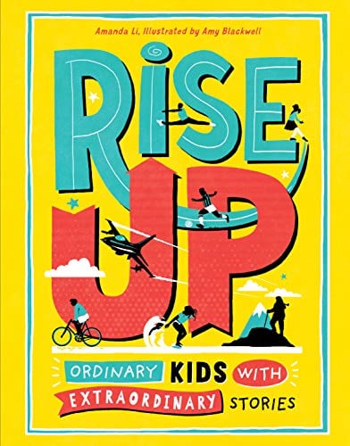 Rise Up: Ordinary Kids With Extraordinary Stories