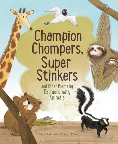 Champion Chompers, Super Stinkers and Other Poems by Extraordinary Animals