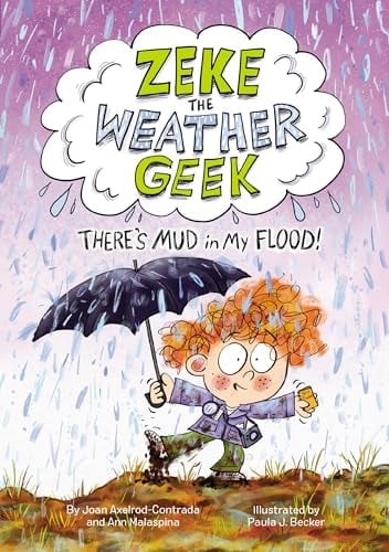 There's Mud in My Flood! (Zeke the Weather Geek, Bk. 2)