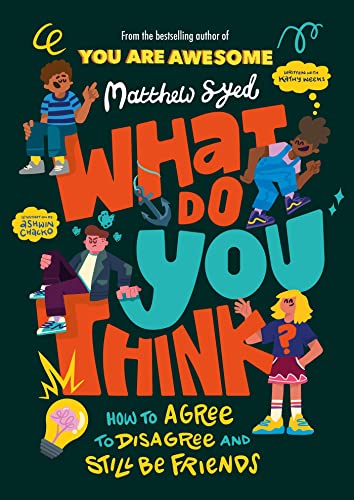 What Do You Think? How To Agree and Disagree and Still Be Friends