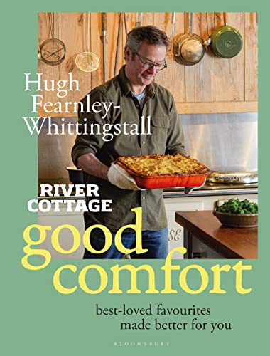 Good Comfort: Best-Loved Favourites Made Better for You (River Cottage)