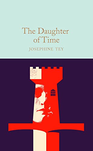 The Daughter of Time (Inspector Alan Grant, Bk. 5, Macmillan Collector's Library)