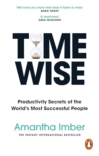 Time Wise: Productivity Secrets of the World's Most Successful People