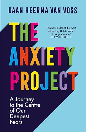 The Anxiety Project: A Journey to the Centre of Our Deepest Fears