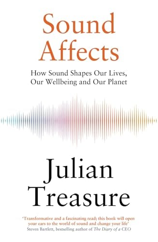 Sound Affects: How Sound Shapes Our Lives, Our Wellbeing and Our Planet