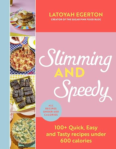Slimming and Speedy: 100+ Quick, Easy and Tasty Meals Under 600 Calories