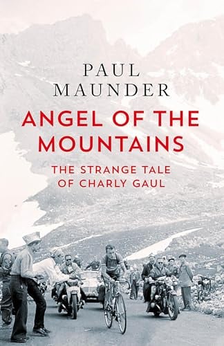 Angel of the Mountains: The Strange Tale of Charly Gaul