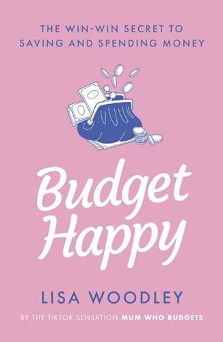 Budget Happy: The Win-Win Secret to Saving and Spending Money