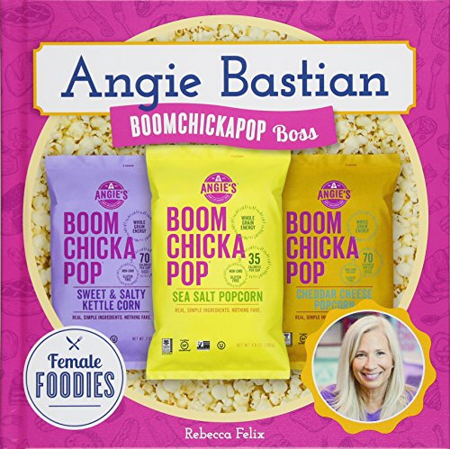Angie Bastian: Boomchickapop Boss (Female Foodies)