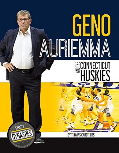 Geno Auriemma and the Connecticut Huskies (Sports Dynasties)