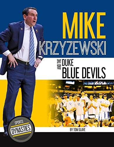 Mike Krzyzewski and the Duke Blue Devils (Sports Dynasties)
