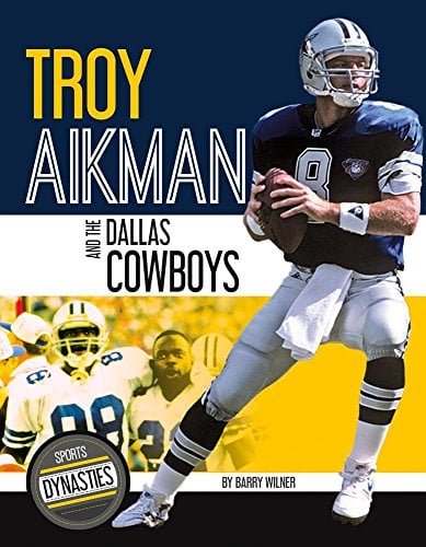 Troy Aikman and the Dallas Cowboys (Sports Dynasties)