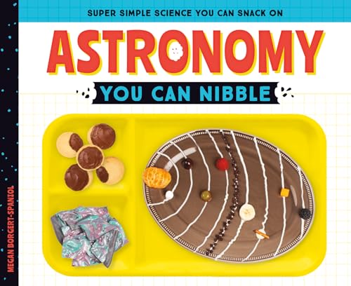 Astronomy You Can Nibble (Super Simple Science You Can Snack On)