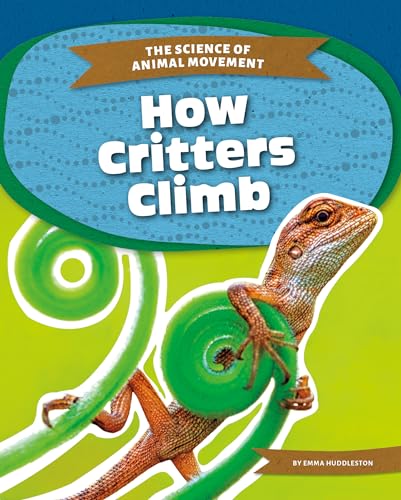 How Critters Climb (The Science of Animal Movement)