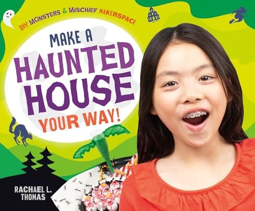 Make a Haunted House Your Way! (DIY Monsters & Mischief Makerspace)