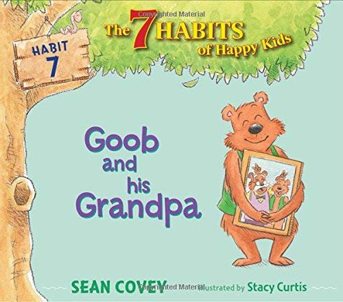 Goob and His Grandpa (Habit 7 - The 7 Habits of Happy Kids)