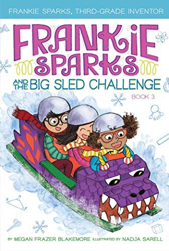 Frankie Sparks and the Big Sled Challenge (Frankie Sparks, Third-Grade Inventor, Bk. 3)