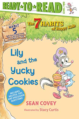 Lily and the Yucky Cookies: Habit 5 (The 7 Habits of Happy Kids, Ready-To-Read Level Two)