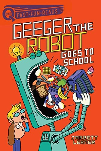 Geeger the Robot Goes to School (Geeger the Robot, Bk. 1, QUIX)