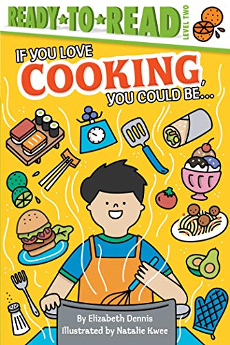 If You Love Cooking, You Could Be... (Ready-To-Read, Level 2)