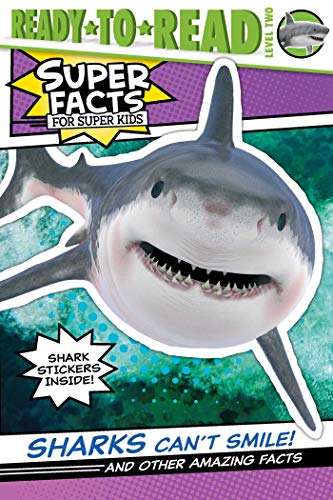 Sharks Can't Smile! and Other Amazing Facts (Super Facts for Super Kids, Ready to Read, Level 2)